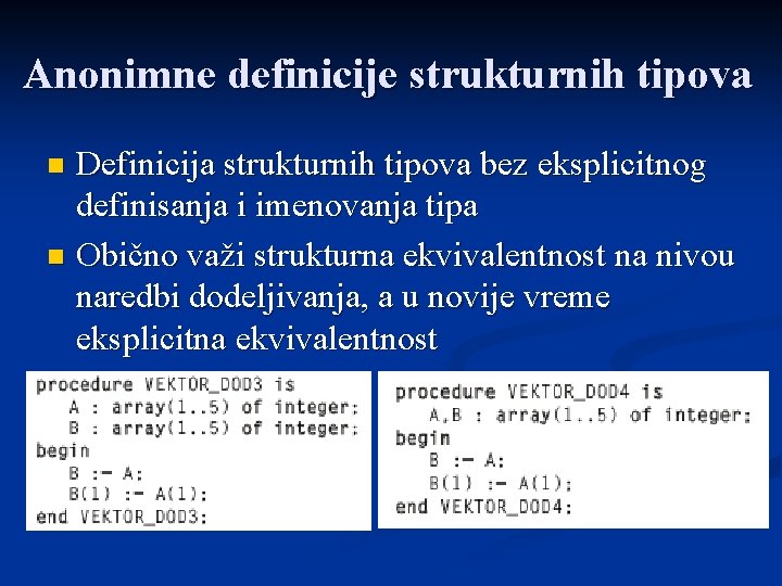 Anonimne definicije strukturnih tipova Definicija strukturnih tipova bez eksplicitnog definisanja i imenovanja tipa n