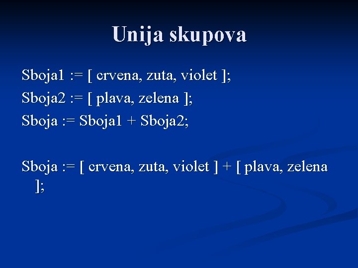 Unija skupova Sboja 1 : = [ crvena, zuta, violet ]; Sboja 2 :