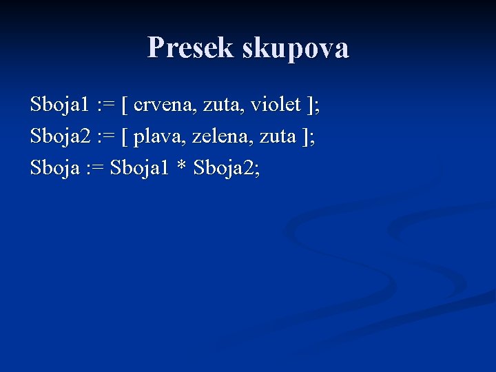 Presek skupova Sboja 1 : = [ crvena, zuta, violet ]; Sboja 2 :