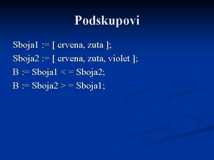 Podskupovi Sboja 1 : = [ crvena, zuta ]; Sboja 2 : = [