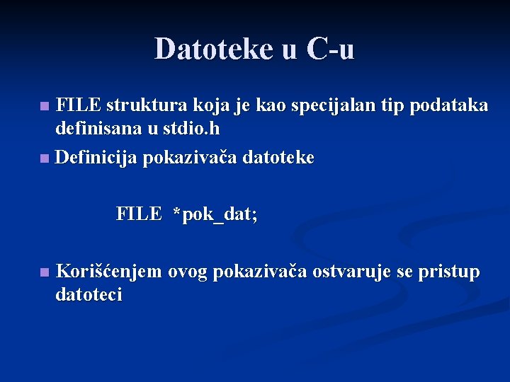 Datoteke u C-u FILE struktura koja je kao specijalan tip podataka definisana u stdio.