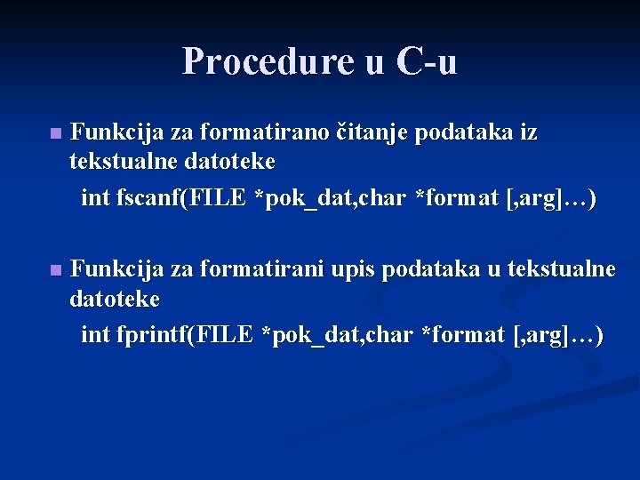 Procedure u C-u n Funkcija za formatirano čitanje podataka iz tekstualne datoteke int fscanf(FILE