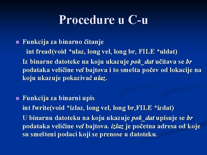 Procedure u C-u n Funkcija za binarno čitanje int fread(void *ulaz, long vel, long