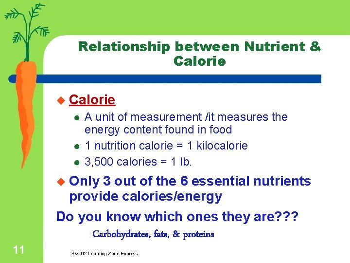 Relationship between Nutrient & Calorie u Calorie l l l A unit of measurement
