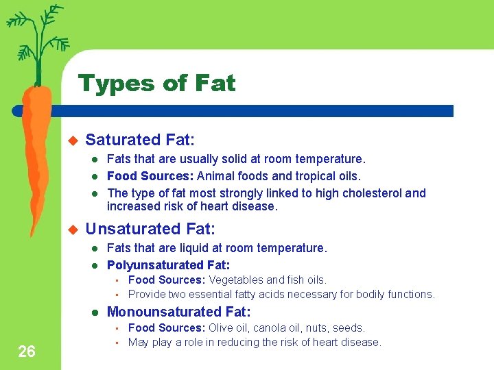 Types of Fat u Saturated Fat: l l l u Fats that are usually