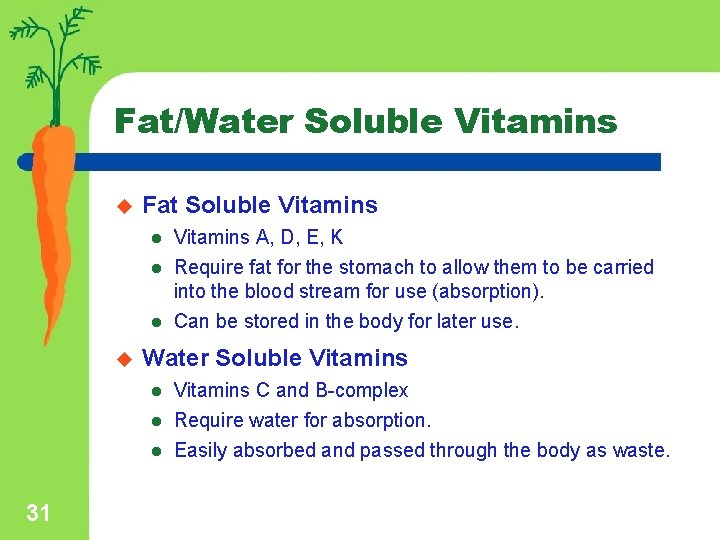Fat/Water Soluble Vitamins u Fat Soluble Vitamins l l l u Water Soluble Vitamins