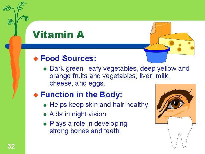 Vitamin A u Food l Sources: Dark green, leafy vegetables, deep yellow and orange