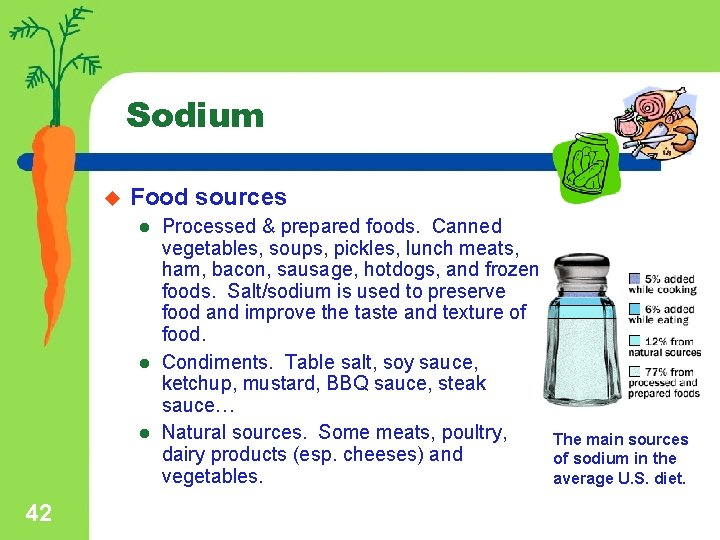 Sodium u Food sources l l l 42 Processed & prepared foods. Canned vegetables,