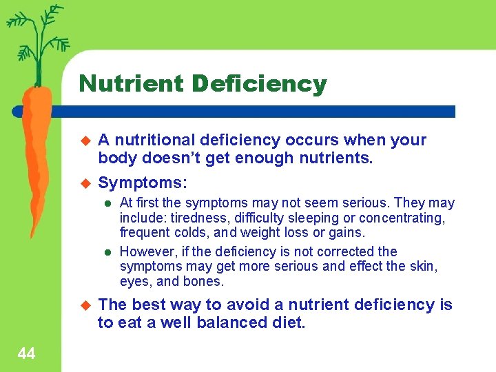 Nutrient Deficiency u u A nutritional deficiency occurs when your body doesn’t get enough