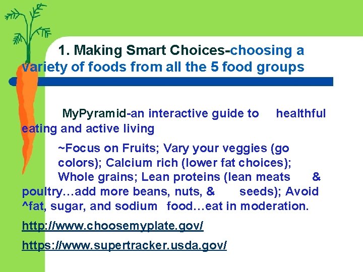 1. Making Smart Choices-choosing a variety of foods from all the 5 food groups