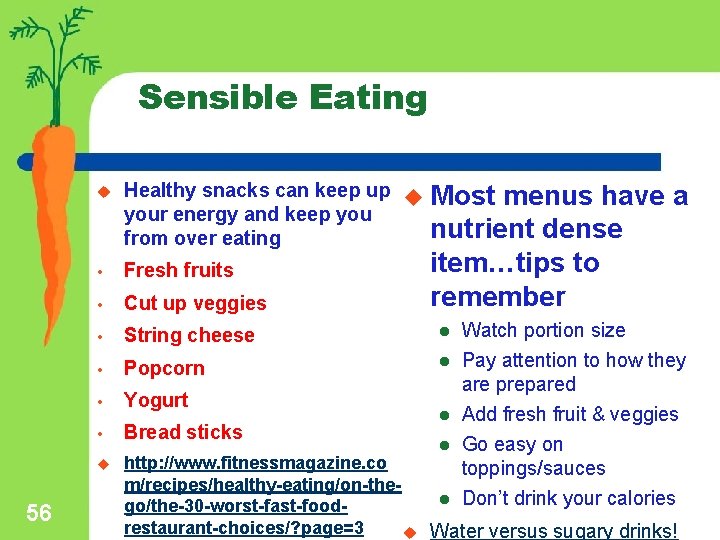Sensible Eating 56 u Healthy snacks can keep up u Most menus have your