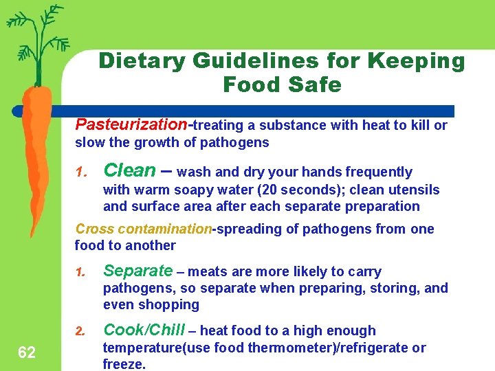 Dietary Guidelines for Keeping Food Safe Pasteurization-treating a substance with heat to kill or