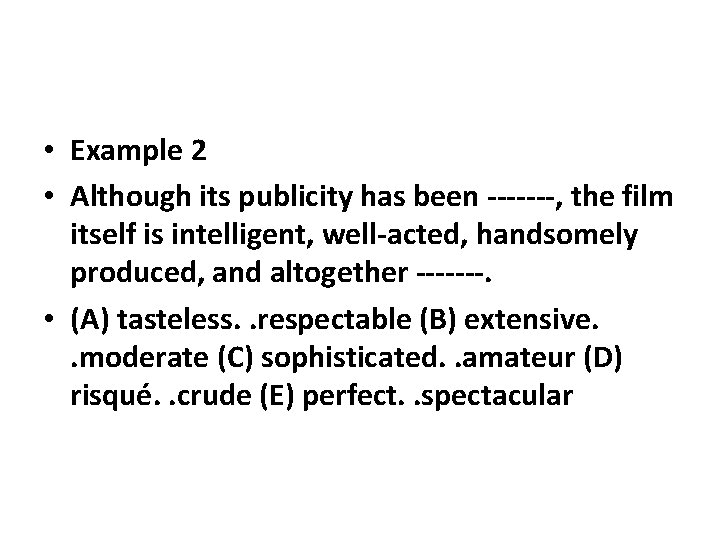  • Example 2 • Although its publicity has been -------, the film itself