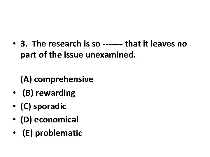  • 3. The research is so ------- that it leaves no part of