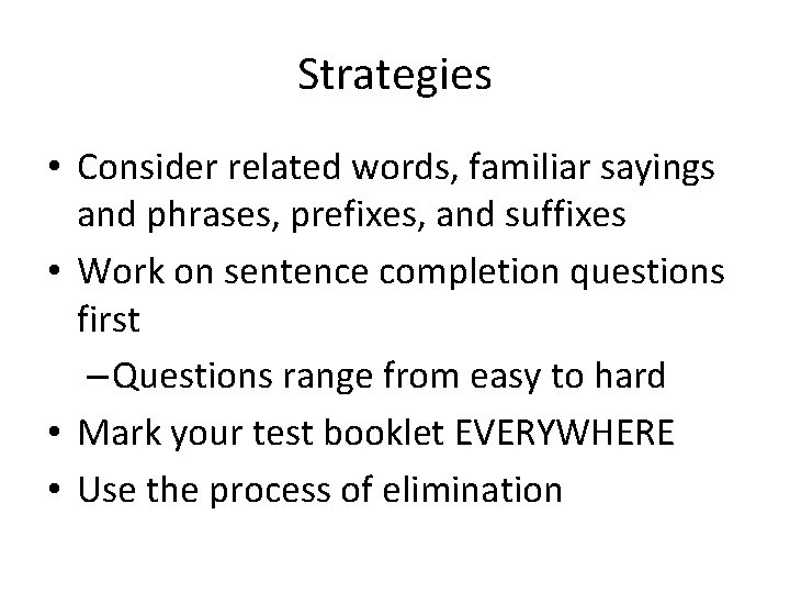 Strategies • Consider related words, familiar sayings and phrases, prefixes, and suffixes • Work