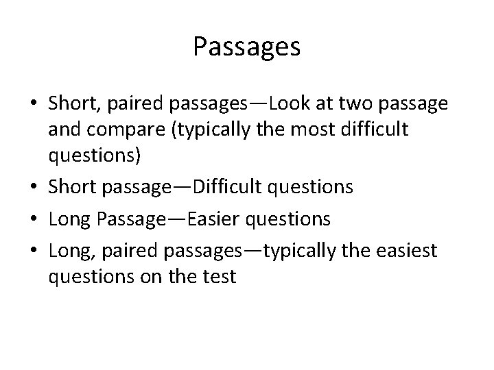 Passages • Short, paired passages—Look at two passage and compare (typically the most difficult