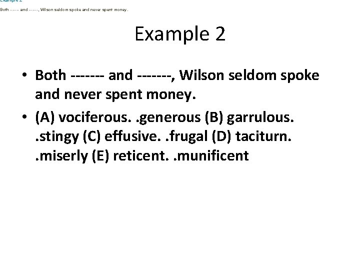 Example 2 Both ------- and -------, Wilson seldom spoke and never spent money. Example