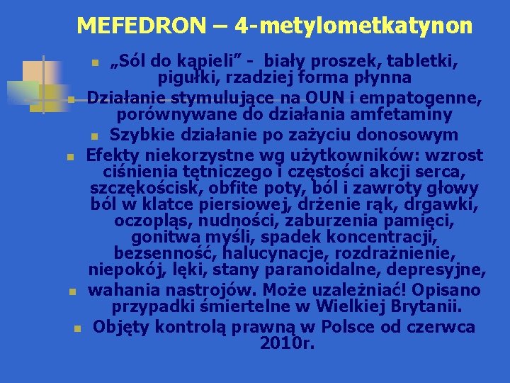 MEFEDRON – 4 -metylometkatynon „Sól do kąpieli” - biały proszek, tabletki, pigułki, rzadziej forma