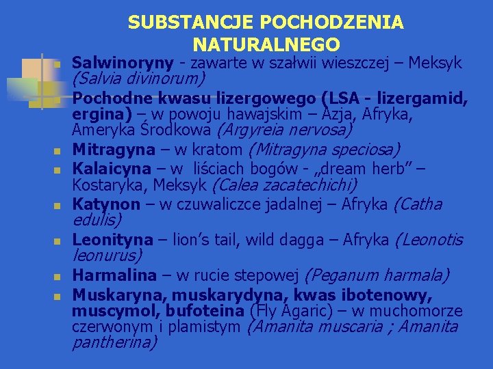 SUBSTANCJE POCHODZENIA NATURALNEGO n Salwinoryny - zawarte w szałwii wieszczej – Meksyk (Salvia divinorum)