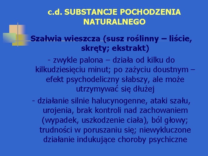 c. d. SUBSTANCJE POCHODZENIA NATURALNEGO Szałwia wieszcza (susz roślinny – liście, skręty; ekstrakt) -