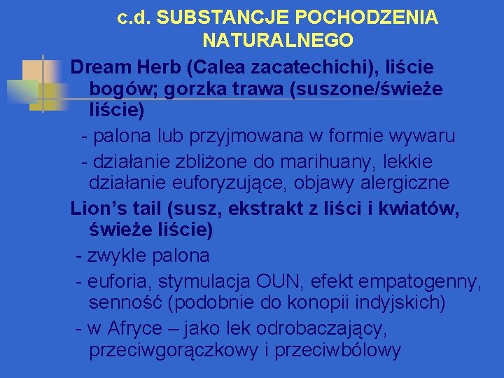 c. d. SUBSTANCJE POCHODZENIA NATURALNEGO Dream Herb (Calea zacatechichi), liście bogów; gorzka trawa (suszone/świeże