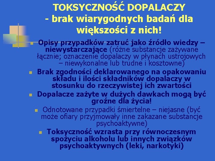 TOKSYCZNOŚĆ DOPALACZY - brak wiarygodnych badań dla większości z nich! n n n Opisy