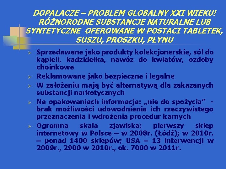 DOPALACZE – PROBLEM GLOBALNY XXI WIEKU! RÓŻNORODNE SUBSTANCJE NATURALNE LUB SYNTETYCZNE OFEROWANE W POSTACI