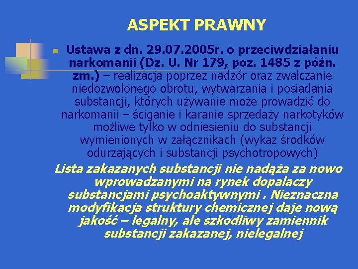 ASPEKT PRAWNY n Ustawa z dn. 29. 07. 2005 r. o przeciwdziałaniu narkomanii (Dz.