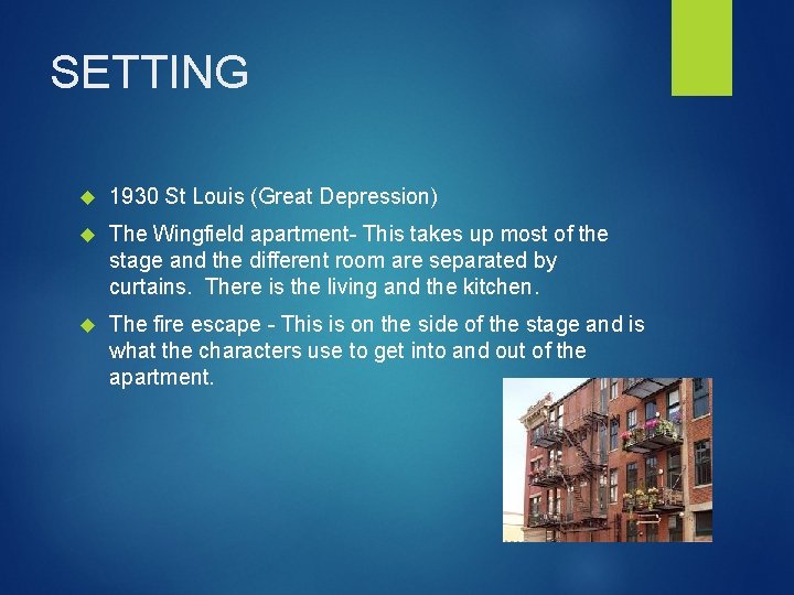 SETTING 1930 St Louis (Great Depression) The Wingfield apartment- This takes up most of