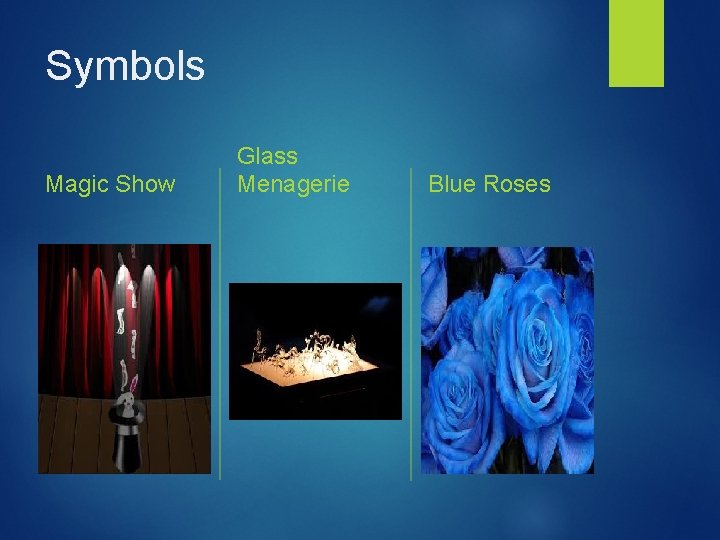 Symbols Magic Show Glass Menagerie Blue Roses 