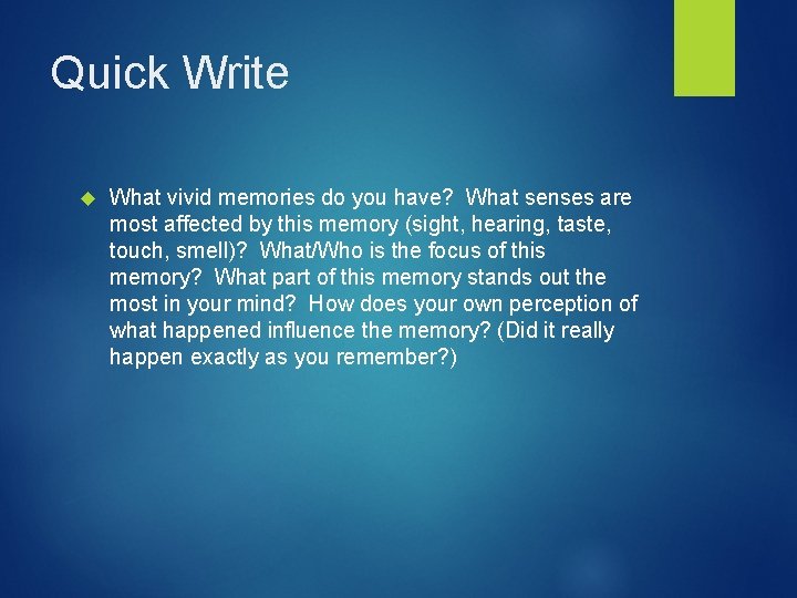 Quick Write What vivid memories do you have? What senses are most affected by