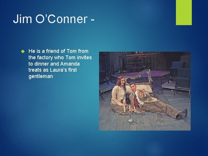 Jim O’Conner - He is a friend of Tom from the factory who Tom