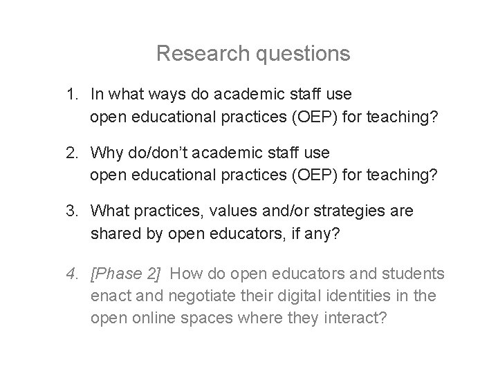 Research questions 1. In what ways do academic staff use open educational practices (OEP) Research questions 1. In what ways do academic staff use open educational practices (OEP)