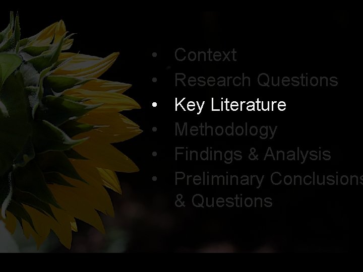 • • • Context Research Questions Key Literature Methodology Findings & Analysis Preliminary • • • Context Research Questions Key Literature Methodology Findings & Analysis Preliminary