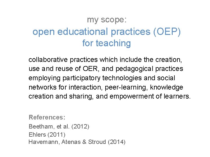 my scope: open educational practices (OEP) for teaching collaborative practices which include the creation, my scope: open educational practices (OEP) for teaching collaborative practices which include the creation,
