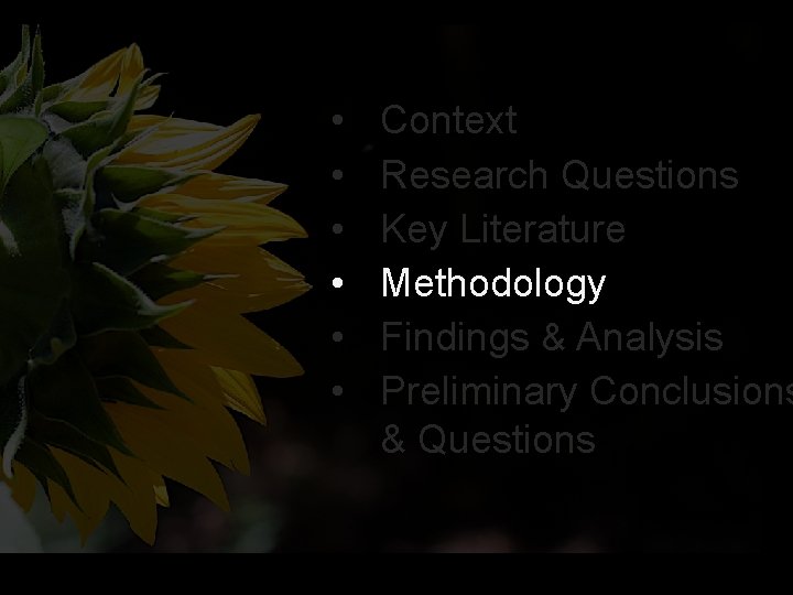 • • • Context Research Questions Key Literature Methodology Findings & Analysis Preliminary • • • Context Research Questions Key Literature Methodology Findings & Analysis Preliminary