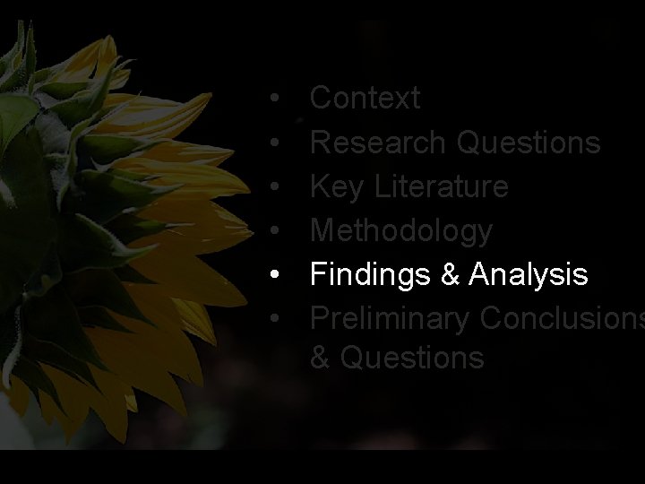 • • • Context Research Questions Key Literature Methodology Findings & Analysis Preliminary • • • Context Research Questions Key Literature Methodology Findings & Analysis Preliminary