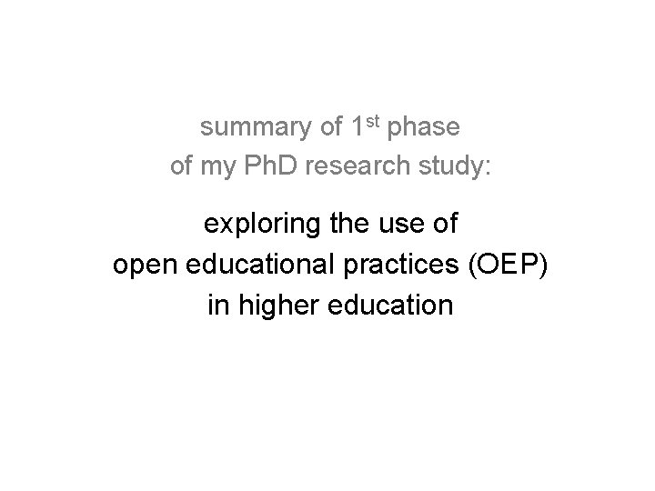 summary of 1 st phase of my Ph. D research study: exploring the use summary of 1 st phase of my Ph. D research study: exploring the use