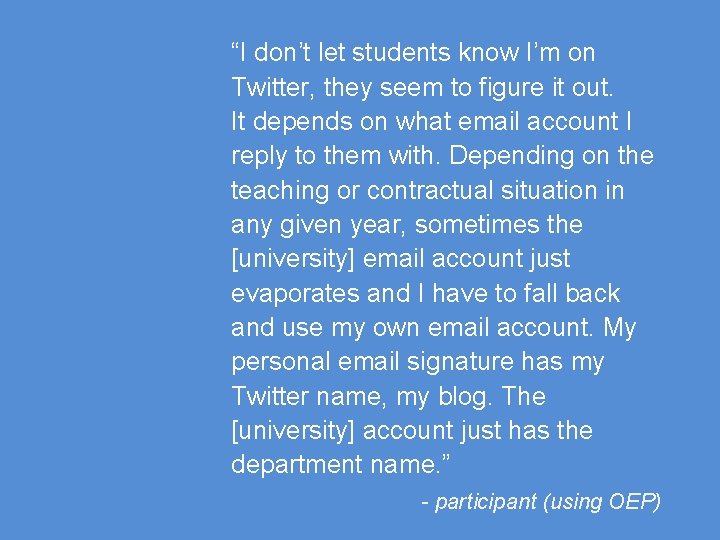 “I don’t let students know I’m on Twitter, they seem to figure it out. “I don’t let students know I’m on Twitter, they seem to figure it out.