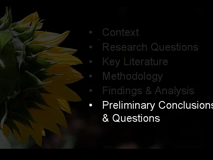 • • • Context Research Questions Key Literature Methodology Findings & Analysis Preliminary • • • Context Research Questions Key Literature Methodology Findings & Analysis Preliminary
