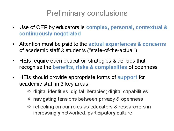 Preliminary conclusions • Use of OEP by educators is complex, personal, contextual & continuously Preliminary conclusions • Use of OEP by educators is complex, personal, contextual & continuously
