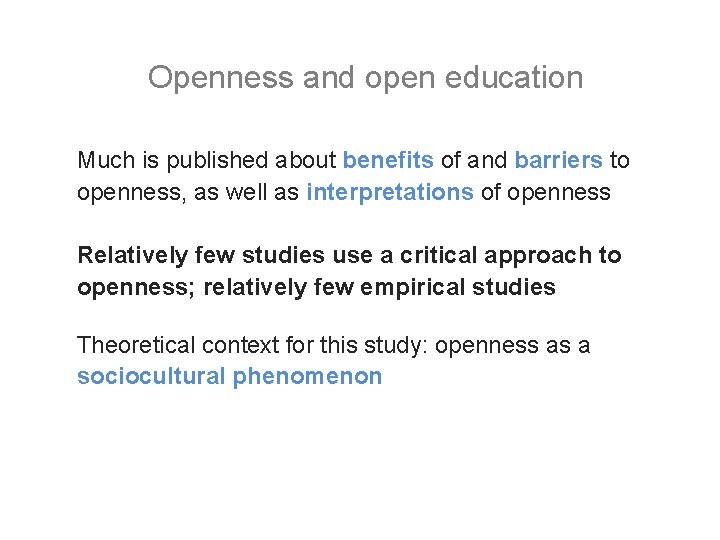 Openness and open education Much is published about benefits of and barriers to openness, Openness and open education Much is published about benefits of and barriers to openness,
