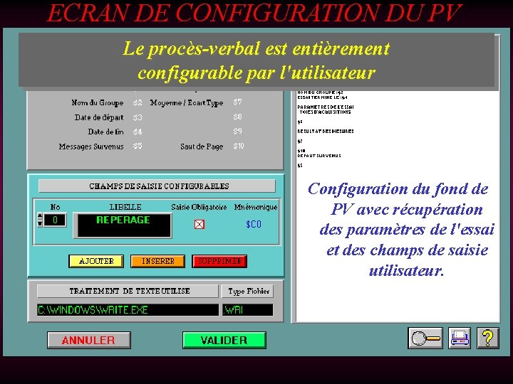 ECRAN DE CONFIGURATION DU PV Le procès-verbal est entièrement configurable par l'utilisateur Configuration du