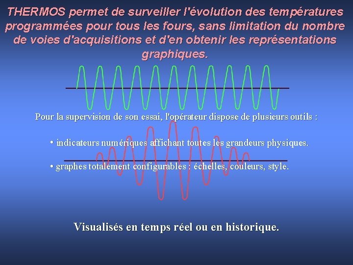 THERMOS permet de surveiller l'évolution des températures programmées pour tous les fours, sans limitation