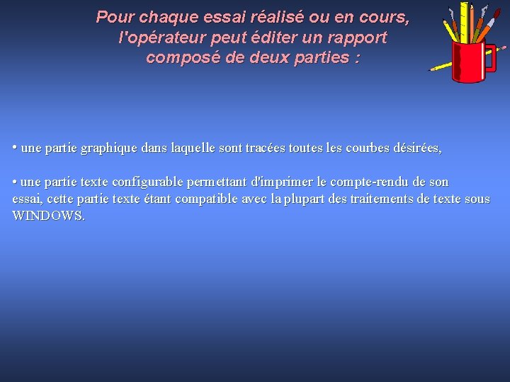 Pour chaque essai réalisé ou en cours, l'opérateur peut éditer un rapport composé de