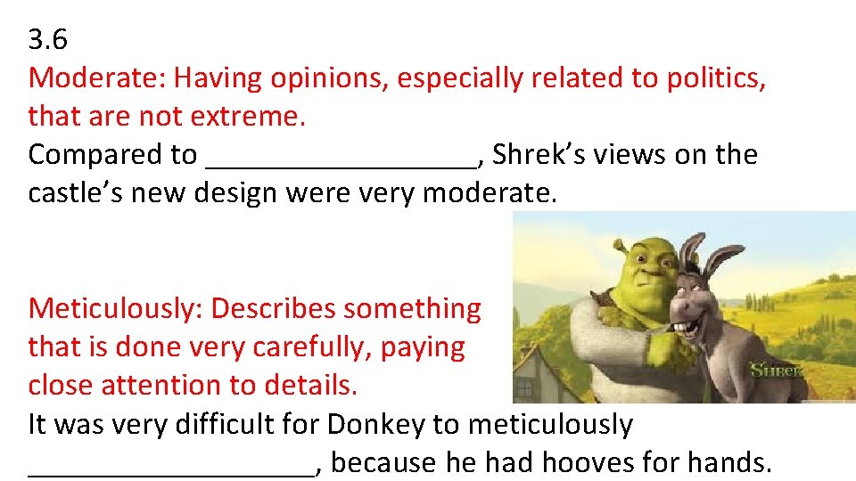 3. 6 Moderate: Having opinions, especially related to politics, that are not extreme. Compared