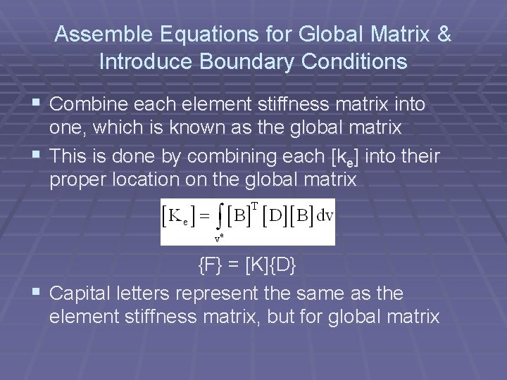 Assemble Equations for Global Matrix & Introduce Boundary Conditions § Combine each element stiffness