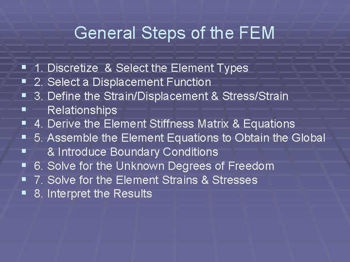 General Steps of the FEM § § § § § 1. Discretize & Select