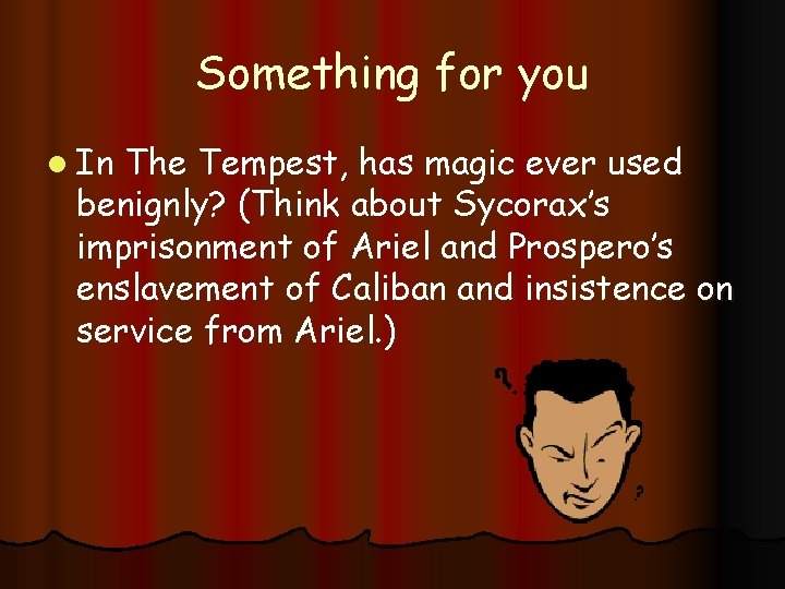 Something for you l In The Tempest, has magic ever used benignly? (Think about