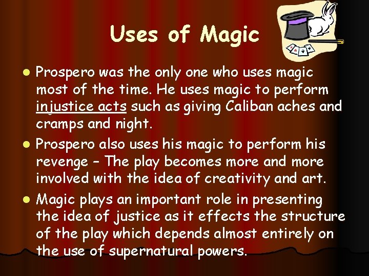 Uses of Magic Prospero was the only one who uses magic most of the